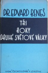 kniha Tři roky druhé světové války Projevy a dokumenty z r. 1938-42, Čechoslovák 1942