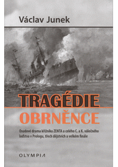 kniha Tragédie obrněnce Osudové drama křižníku ZENTA a celého C. a k. válečného loďstva v Prologu, třech dějstvích a velké finále, Olympia 2020