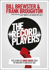 kniha The Record Players The Story Of Dance Music Told By History's Greatest DJ's, Virgin Books  2012