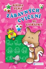 kniha Kniha plná zábavných cvičení se zvířátky, Svojtka & Co. 2008