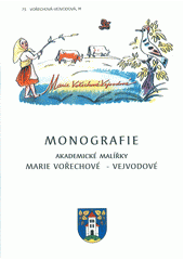 kniha Monografie akademické malířky Marie Vořechové-Vejvodové, Obecní úřad Březnice 2001