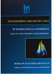 kniha Engineering Mechanics 2012 18th international conference : May 14-17, 2012, Svratka, Czech Republic : book of extended abstracts, Institute of Theoretical and Applied Mechanics, Academy Sciences of the Czech Republic 2012