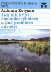 kniha Jak na ryby (technika rybolovu a jiné praktické návody), SNTL 1990
