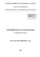 kniha Strojírenská technologie (technologické postupy), Česká zemědělská univerzita, Technická fakulta, katedra materiálu a strojírenské technologie 2009