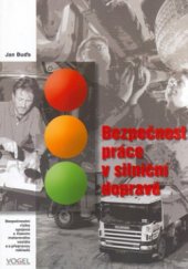 kniha Bezpečnost práce v silniční dopravě bezpečnostní rizika spojená s řízením motorového vozidla a s přepravou nákladů, BertelsmannSpringer CZ 2003