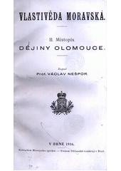 kniha Vlastivěda moravská II. - Místopis Moravy V. Olomoucký kraj - Dějiny Olomouce, Musejní spolek 1936