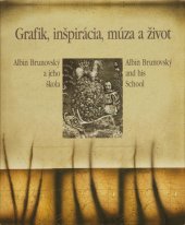 kniha Grafik, inšpirácia, múza a život Albín Brunovský a jeho škola, Artotéka 2003