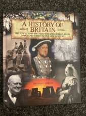 kniha A History of Britain The Key Events That Have Shaped Britain from Neolithic Times to the 21st Century, Capella 2007