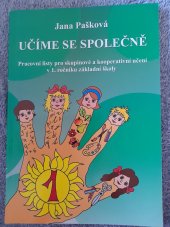 kniha Učíme se společně pracovní listy pro skupinové a kooperativní učení v 1. ročníku základní školy : 1. třída, Miloslav Pašek 2007