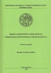 kniha Krmiva konvenční a ekologická = Feedstuffs conventional and ecological : vědecká monografie, Jihočeská univerzita, Zemědělská fakulta 2008