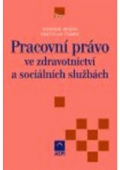 kniha Pracovní právo ve zdravotnictví a sociálních službách, ASPI  2005