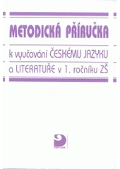 kniha Metodická příručka k vyučování českému jazyku a literatuře v 1. ročníku ZŠ, Fortuna 2001