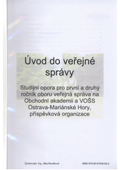 kniha Úvod do veřejné správy studijní opora pro první a druhý ročník oboru veřejná správa na Obchodní akademii a VOŠS Ostrava-Mariánské Hory, příspěvková organizace, Obchodní akademie a VOŠS 2011