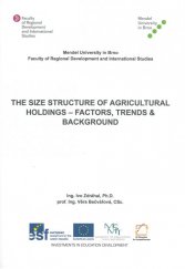 kniha The Size Structure of Agricultural Holdings - Factors, Trends and Background, Mendelova univerzita v Brně 2013