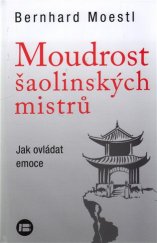 kniha Moudrost šaolinských mistrů Jak ovládat emoce, Beta 2017