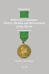 kniha Reference Catalogue Orders, Medals and Decorations of the World Part III - Silver Book G-P, Obol Zagreb Croatia 2013