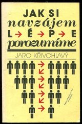 kniha Jak si navzájem lépe porozumíme kapitoly z psychologie sociální komunikace, Svoboda 1988