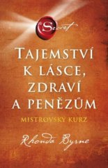 kniha Tajemství k lásce, zdraví a penězům  Mistrovský kurz, Atria Books 2020