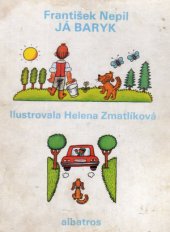 kniha Já Baryk Malý přírodopis pro malé pejsky a velké pejskomily, sepsaný srozumitelně, názorně, věrně a tak, jak to namouduši je od švestek do žní : Haf haf, Albatros 1977