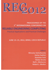 kniha REC 2012 proceedings of the 5th international conference on Reliable Engineering Computing : practical applications and practical challenges : June 13-15, 2012, Brno, Czech Republic, Litera 