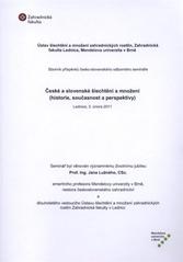 kniha České a slovenské šlechtění a množení (historie, současnost a perspektivy) : sborník příspěvků česko-slovenského odborného semináře : Lednice, 3. února 2011, Mendelova univerzita v Brně 2011