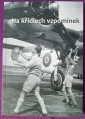 kniha Na křídlech vzpomínek příběhy a cesty příslušníků britské RAF za 2. světové války pocházejících z regionu dnešního Bohumínska, Oficyna Halegg 2019