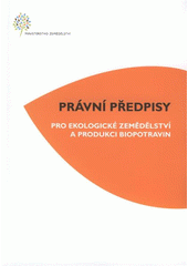 kniha Právní předpisy pro ekologické zemědělství a produkci biopotravin, Ministerstvo zemědělství 2012