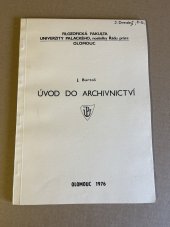 kniha Úvod do archivnictví Určeno pro posl. historie, Univerzita Palackého 1976