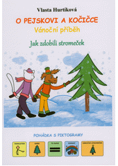kniha O pejskovi a kočičce vánoční příběh : jak zdobili stromeček - pohádka s piktogramy, s.n. 