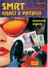 kniha Smrt kráčí v patách kriminální případy, které psal život, Agentura V.P.K. 1996