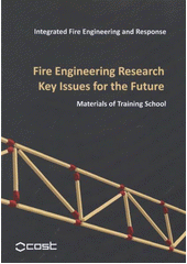 kniha COST TU0904 integrated fire engineering and response : fire engineering research key issues for the future : materials of training school : Sliema, Malta, 11-14 April 2012, Czech Technical University 2012