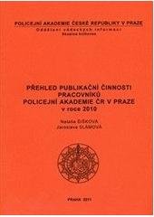 kniha Přehled publikační činnosti pracovníků Policejní akademie ČR v Praze v roce 2010, Policejní akademie České republiky 2011