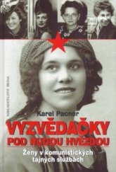 kniha Vyzvědačky pod rudou hvězdou ženy v komunistických tajných službách, Brána 2005