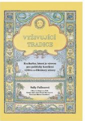 kniha Vyživující tradice Kuchařka, která je výzvou pro politicky korektní výživu a diktátory ve stravování, Věra a Neil Dudmanovi 2013
