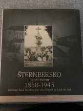 kniha Šternbersko napřič časem 1850-1945 Streifzüge durch Sternberg und seine Gegend im Laufe der Zeit, Sebei 2008