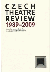 kniha Czech theatre review 1989-2009 selected articles on Czech theatre from the journal Divadelní revue, Institut umění - Divadelní ústav 2011