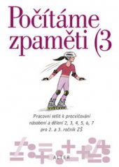 kniha Počítáme zpaměti 3 pracovní sešit k procvičování násobení a dělení 2, 3, 4, 5, 6, 7 pro 2. a 3. ročník ZŠ, Alter 2010