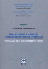 kniha Česká republika a Slovensko v mezinárodním obchodě a podnikání vliv finanční krize na mezinárodní podnikání : 10. mezinárodní vědecká konference : Praha a Bratislava, 29. dubna 2010 : sborník z mezinárodní vědecké konference, Oeconomica 2010