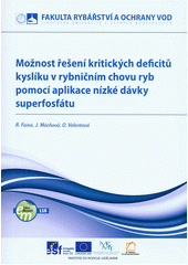 kniha Možnost řešení kritických deficitů kyslíku v rybničním chovu ryb pomocí aplikace nízké dávky superfosfátu, Jihočeská univerzita, Fakulta rybářství a ochrany vod 2011