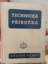 kniha Technická příručka Sv. 1 [Sborník] : Určeno pracovníkům a technikům v prům. a na odb. školách., SNTL 1956