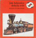 kniha Jak železnice dobyla svět, Krajowa Agencja Wydawnicza 1986