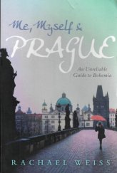 kniha Me, Myself & Prague An Unreliable Guide to Bohemia, Allen & Unwin 2008