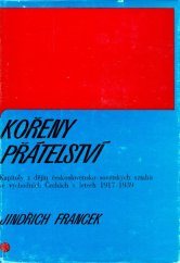 kniha Kořeny přátelství kapitoly z dějin čs. -sovětských vztahů ve východních Čechách v letech 1917-1939, Kruh 1987