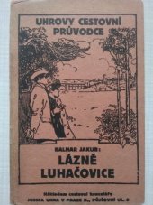 kniha Průvodce lázněmi Luhačovicemi a okolím, Jos. Uher 1924