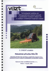 kniha Technologické systémy pro obhospodařování travních porostů v podmínkách horských oblastí LFA a svažitých chráněných krajinných oblastí metodická příručka, Výzkumný ústav zemědělské techniky 2008