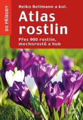 kniha Atlas rostlin Přes 900 rostlin, mechorostů a hub, Euromedia 2023