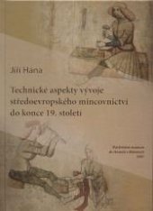 kniha Technické aspekty vývoje středoevropského mincovnictví do konce 19. století, Vlastivědné muzeum Dr. Hostaše 2007