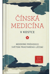 kniha Čínská medicína v kostce Moderní průvodce světem prastarého léčení, Via 2023