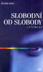 kniha Slobodni od slobody Letting go, ZRNO 1997