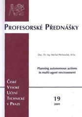 kniha Planning autonomous actions in multi-agent environment = Plánování autonomní akce v multi-agentním prostředí, ČVUT 2009